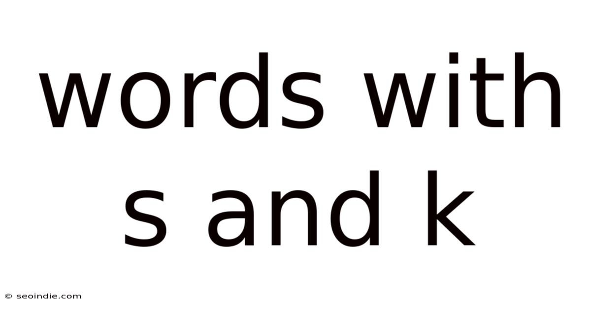 Words With S And K