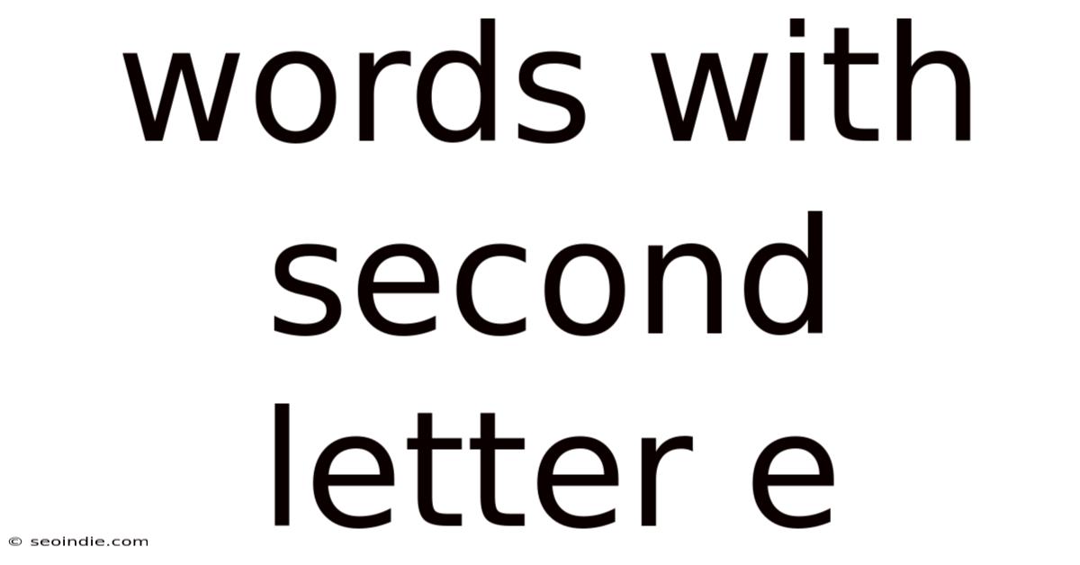 Words With Second Letter E