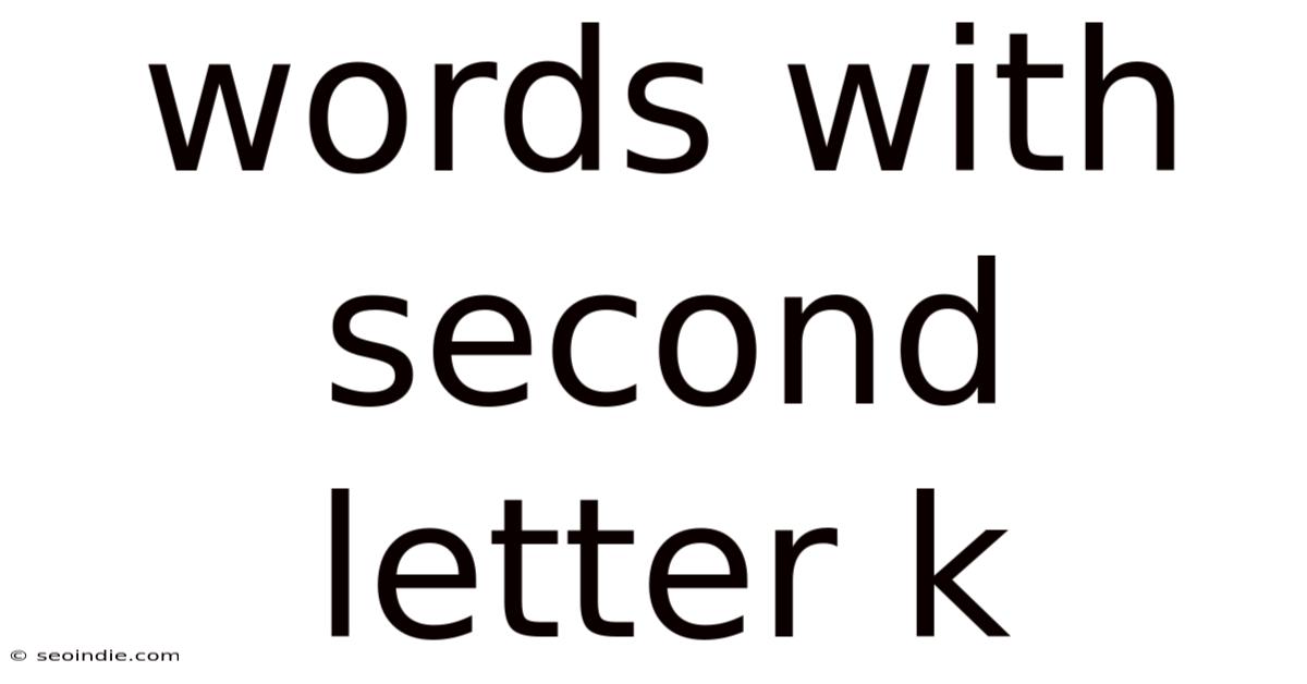 Words With Second Letter K