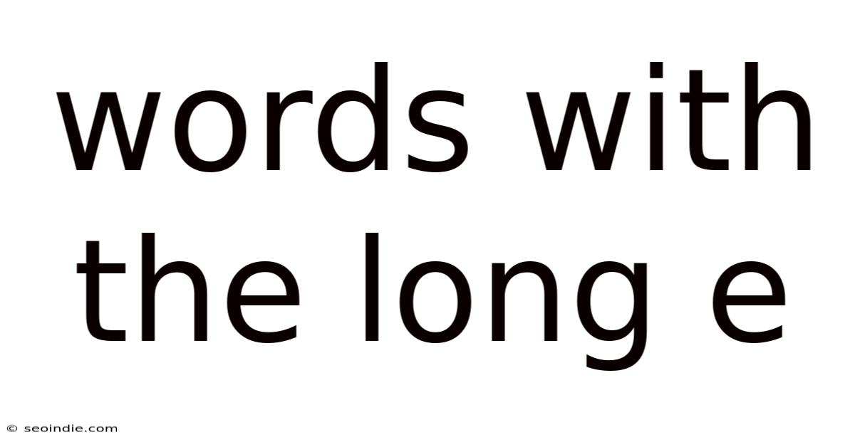 Words With The Long E