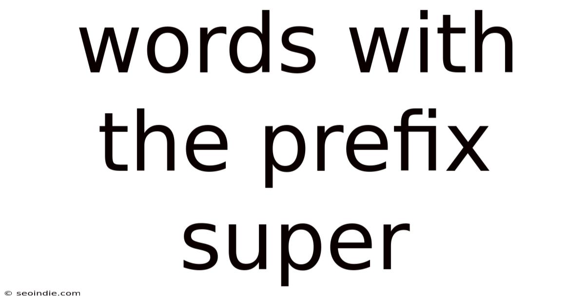 Words With The Prefix Super