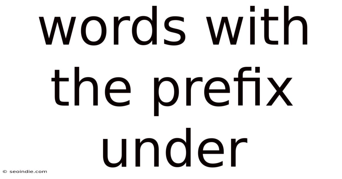 Words With The Prefix Under
