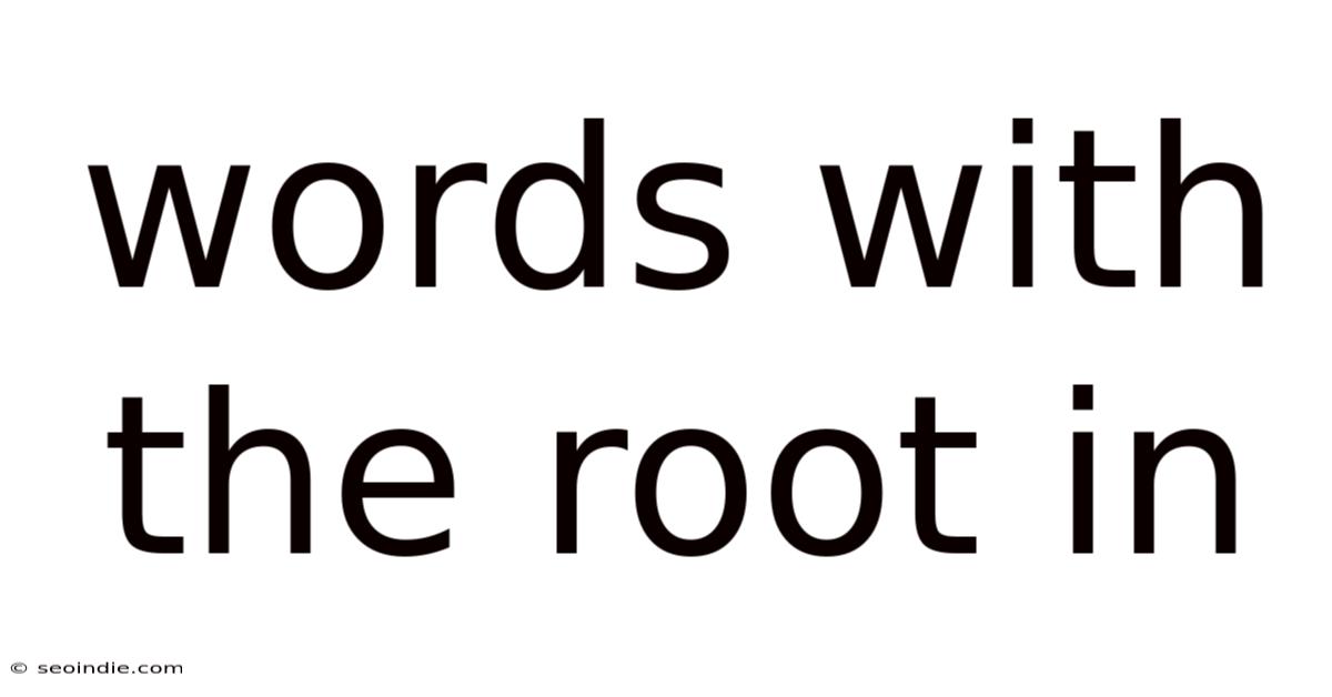 Words With The Root In
