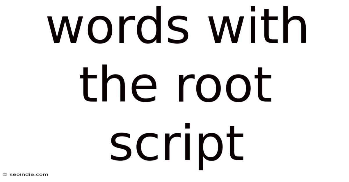 Words With The Root Script