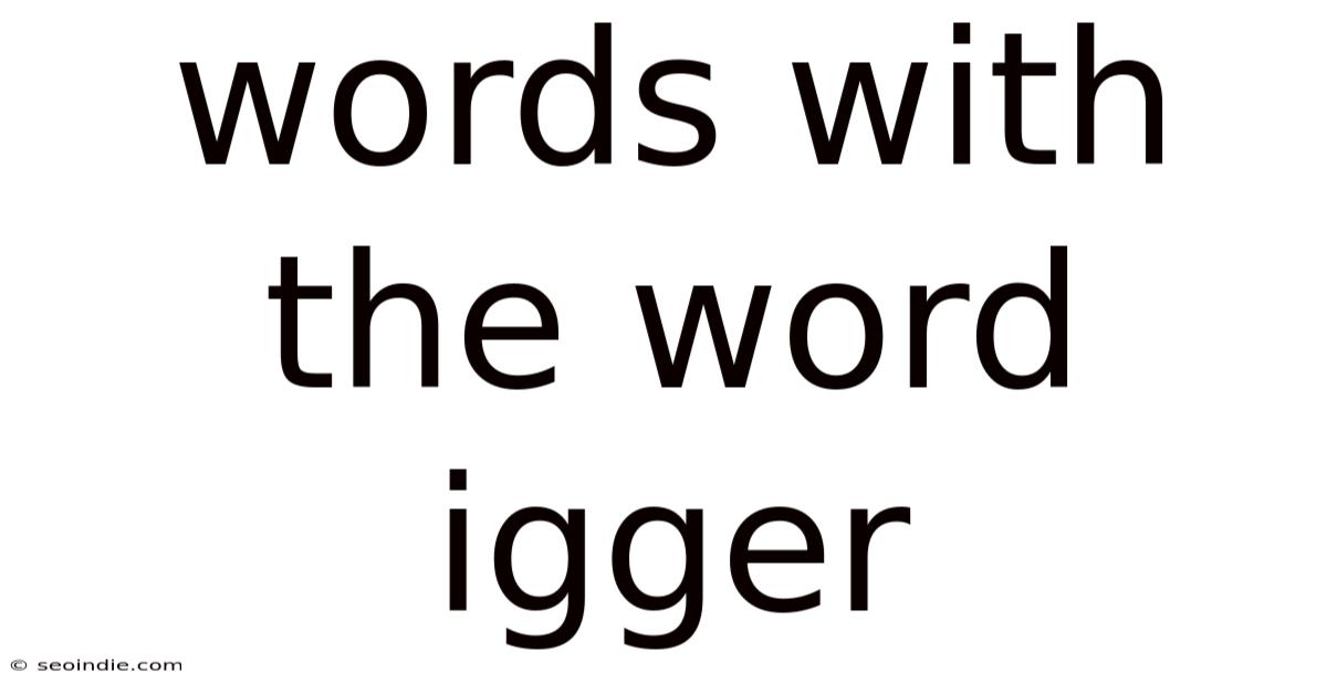 Words With The Word Igger