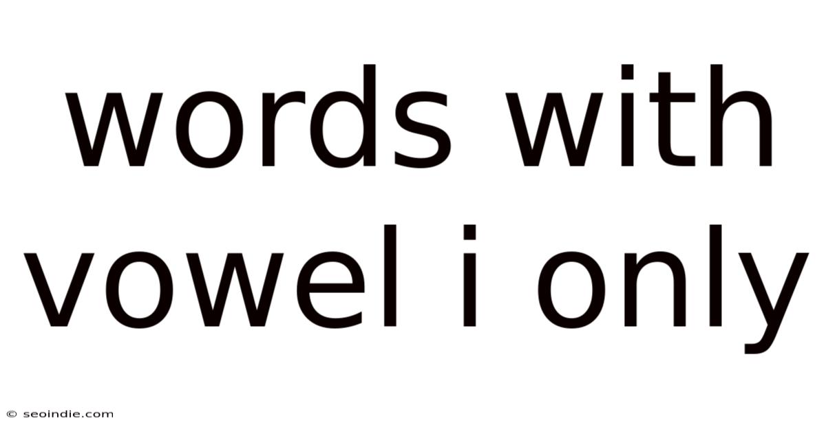 Words With Vowel I Only