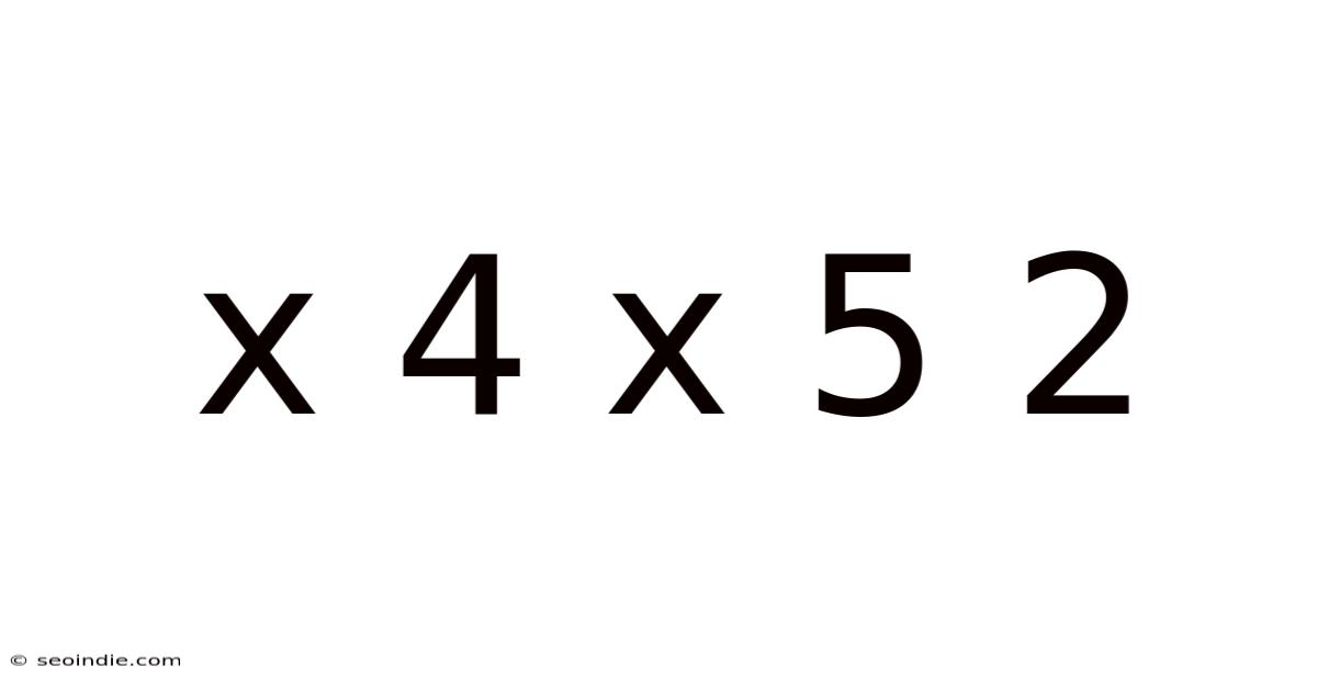 X 4 X 5 2