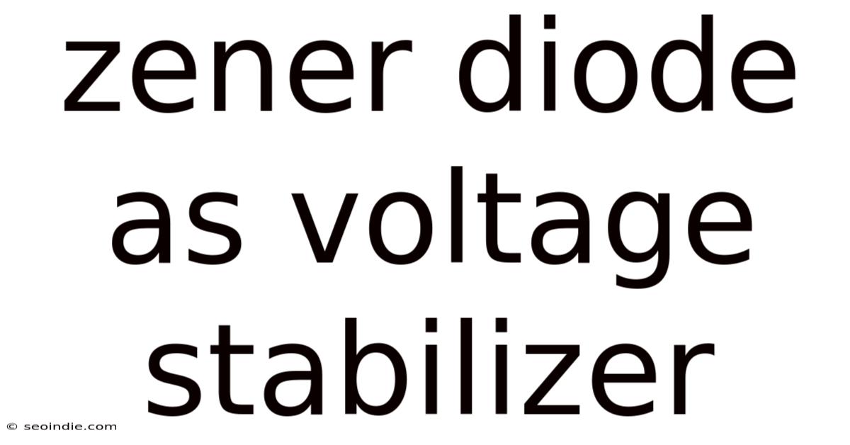 Zener Diode As Voltage Stabilizer