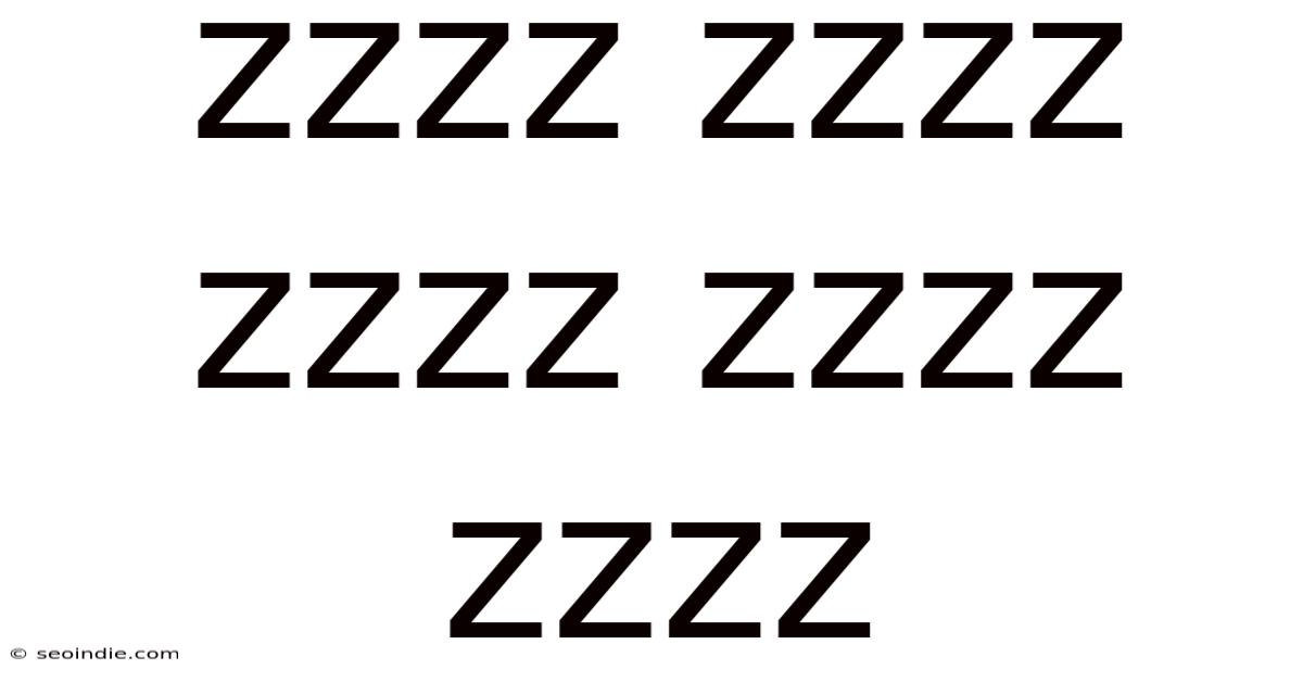 Zzzz Zzzz Zzzz Zzzz Zzzz